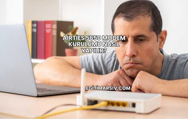 Airties 5650 Modem Kurulumu Nasıl Yapılır?