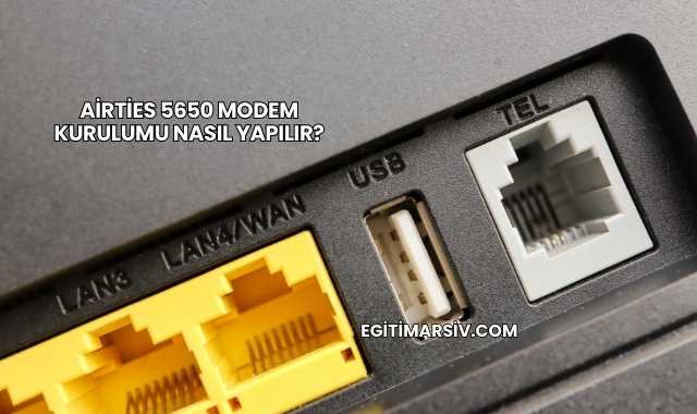Airties 5650 Modem Kurulumu Nasıl Yapılır?