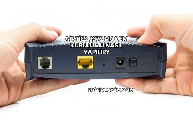 Airties 6372 Modem Kurulumu Nasıl Yapılır?