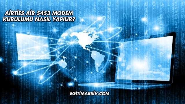 Airties Air 5453 Modem Kurulumu Nasıl Yapılır?