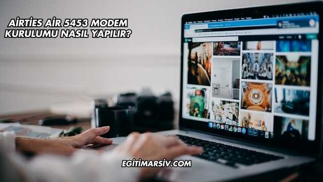 Airties Air 5453 Modem Kurulumu Nasıl Yapılır?