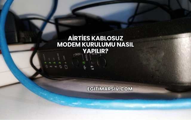Airties Kablosuz Modem Kurulumu Nasıl Yapılır?