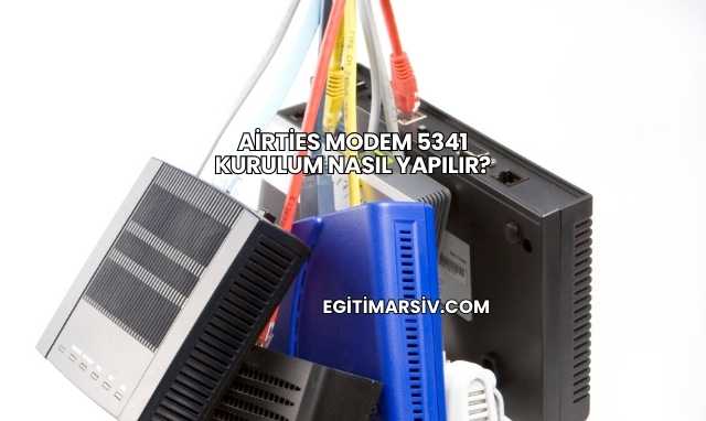 Airties Modem 5341 Kurulum Nasıl Yapılır?