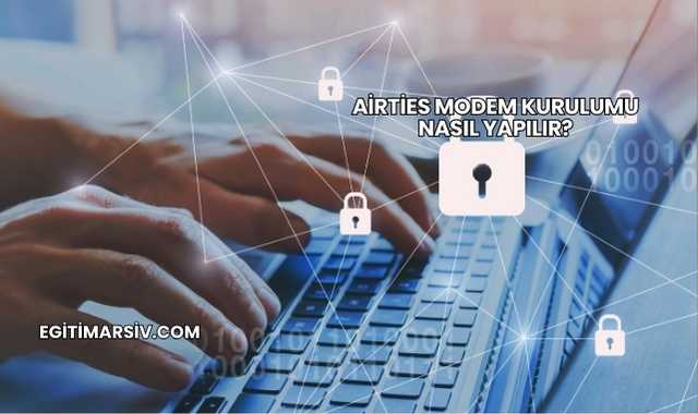 Airties Modem Kurulumu Nasıl Yapılır?
