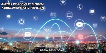 Airties Rt 206V1TT Modem Kurulumu Nasıl Yapılır?