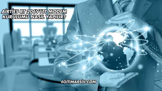 Airties Rt 206V1TT Modem Kurulumu Nasıl Yapılır?