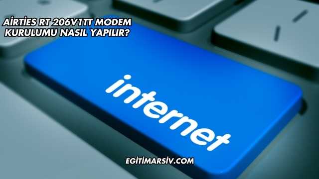 Airties Rt 206V1TT Modem Kurulumu Nasıl Yapılır?