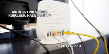Airties Rt 210 Modem Kurulumu Nasıl Yapılır?