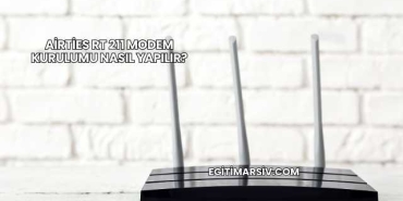 Airties Rt 211 Modem Kurulumu Nasıl Yapılır?