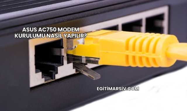 Asus Ac750 Modem Kurulumu Nasıl Yapılır?