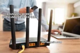 Asus Vdsl Modem Kurulumu Nasıl Yapılır?