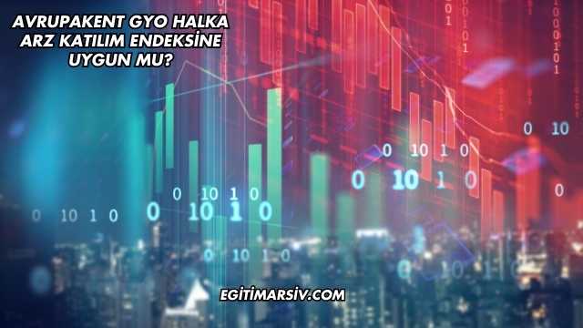 Avrupakent GYO Halka Arz Katılım Endeksine Uygun mu?