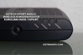 Aztech 4 Port Adsl2+ Wireless N Modem Router Kurulumu Nasıl Yapılır?