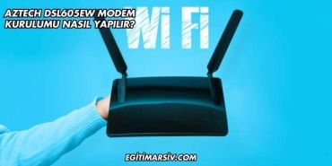 Aztech Dsl605EW Modem Kurulumu Nasıl Yapılır?