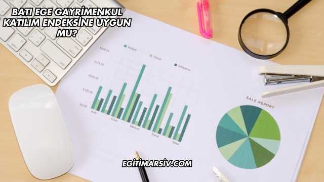Batı Ege Gayrimenkul Katılım Endeksine Uygun mu?
