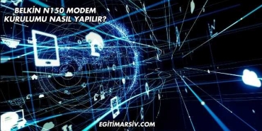 Belkin N150 Modem Kurulumu Nasıl Yapılır?