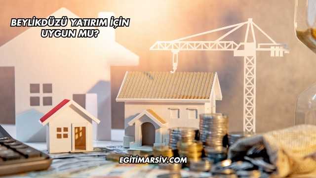Beylikdüzü Yatırım İçin Uygun mu?
