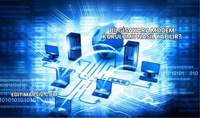 Bilgisayara Modem Kurulumu Nasıl Yapılır?