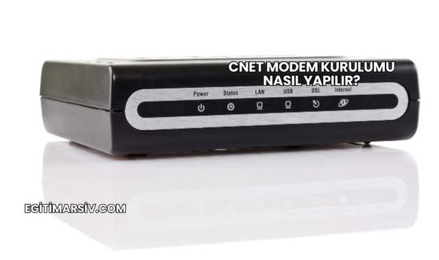 Cnet Modem Kurulumu Nasıl Yapılır?