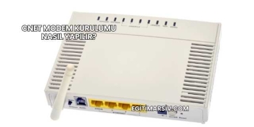 Cnet Modem Kurulumu Nasıl Yapılır?