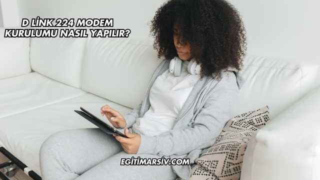 D Link 224 Modem Kurulumu Nasıl Yapılır?