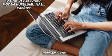 D Link Dsl 2640NRU Modem Kurulumu Nasıl Yapılır?