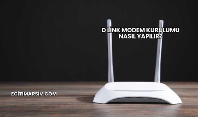 D Link Modem Kurulumu Nasıl Yapılır?