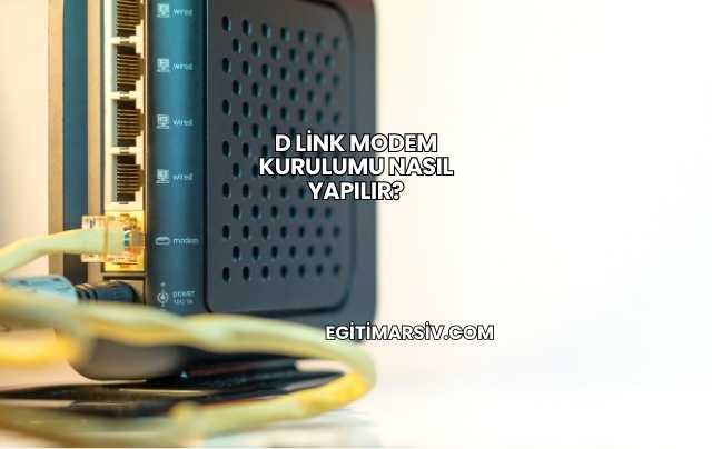D Link Modem Kurulumu Nasıl Yapılır?