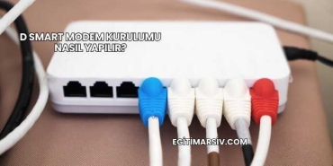 D Smart Modem Kurulumu Nasıl Yapılır?