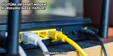 Digitürk Internet Modem Kurulumu Nasıl Yapılır?