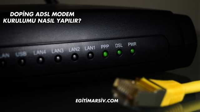 Doping Adsl Modem Kurulumu Nasıl Yapılır?