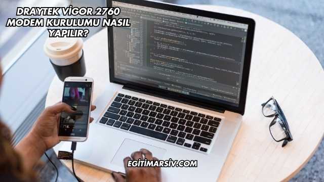 Draytek Vigor 2760 Modem Kurulumu Nasıl Yapılır?