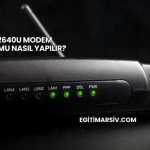 Dsl 2640U Modem Kurulumu Nasıl Yapılır?