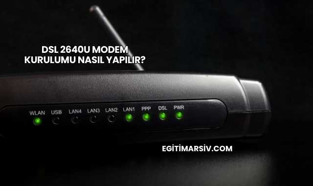 Dsl 2640U Modem Kurulumu Nasıl Yapılır?
