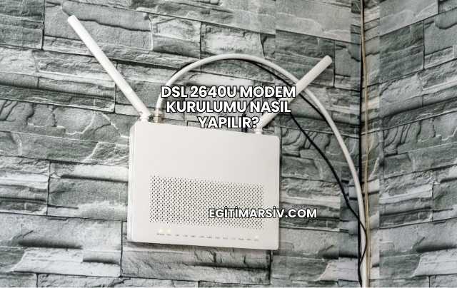 Dsl 2640U Modem Kurulumu Nasıl Yapılır?