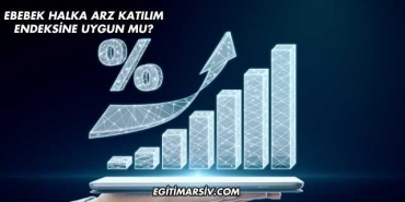 Ebebek Halka Arz Katılım Endeksine Uygun mu?