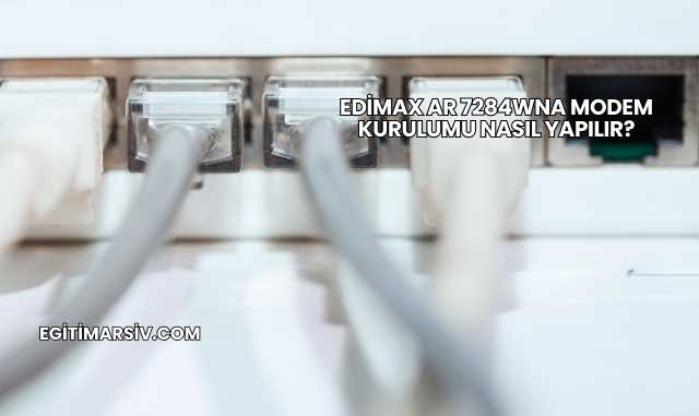 Edimax Ar 7284Wna Modem Kurulumu Nasıl Yapılır?