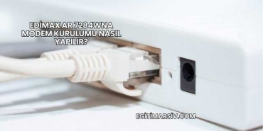 Edimax Ar 7284Wna Modem Kurulumu Nasıl Yapılır?