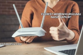 Everest Modem Kurulumu Nasıl Yapılır?