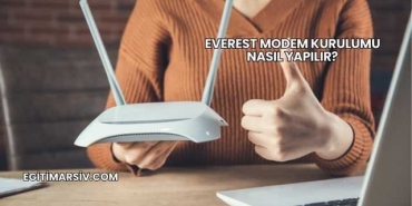 Everest Modem Kurulumu Nasıl Yapılır?