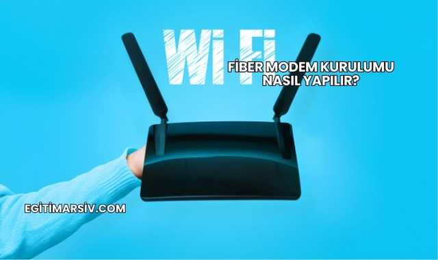Fiber Modem Kurulumu Nasıl Yapılır?