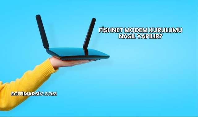 Fishnet Modem Kurulumu Nasıl Yapılır?