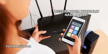 Hg532e Modem Kurulumu Nasıl Yapılır?
