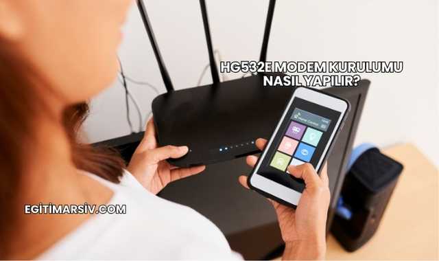 Hg532e Modem Kurulumu Nasıl Yapılır?