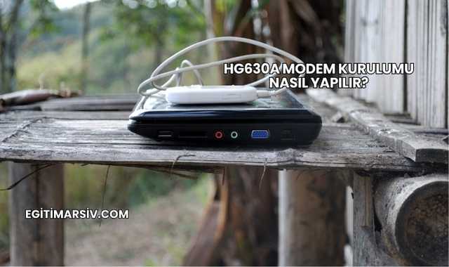 Hg630a Modem Kurulumu Nasıl Yapılır?