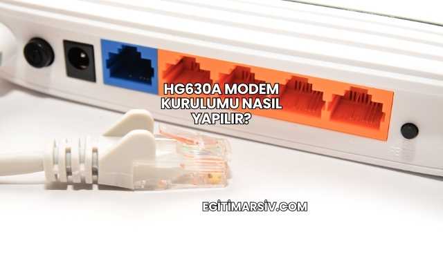 Hg630a Modem Kurulumu Nasıl Yapılır?