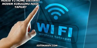 Hg658 V2 Home Gateway Modem Kurulumu Nasıl Yapılır?
