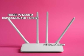 Hg658 V2 Modem Kurulumu Nasıl Yapılır?