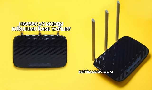 Hg658c V2 Modem Kurulumu Nasıl Yapılır?