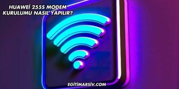 Huawei 255S Modem Kurulumu Nasıl Yapılır?